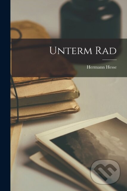 Kniha: Unterm Rad (Hermann Hesse). Legare Street Press, 2022 Kniha: Unterm Rad (Hermann Hesse). Legare Street Press, 2022