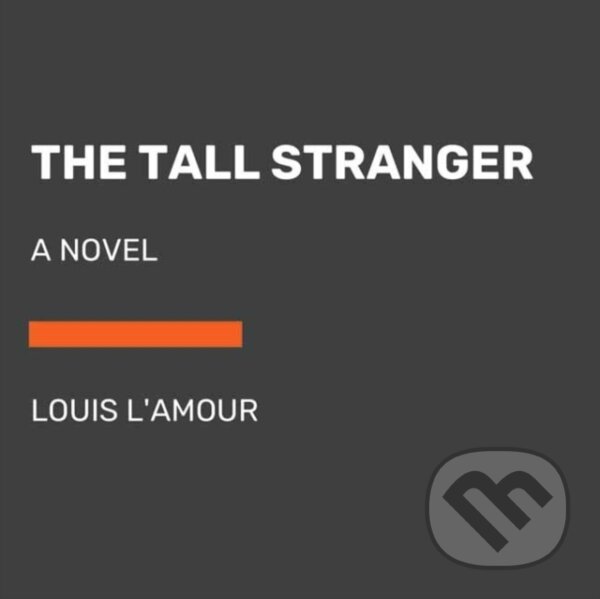 Kniha: The Tall Stranger (Louis L'amour). , 2022 Kniha: The Tall Stranger (Louis L'amour). , 2022