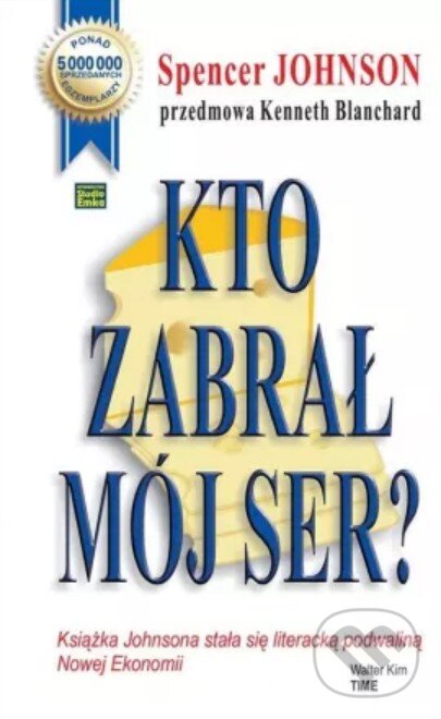 Kniha: Kto zabrał mój ser? (Spencer Johnson). Studio Emka, 2025 Kniha: Kto zabrał mój ser? (Spencer Johnson). Studio Emka, 2025