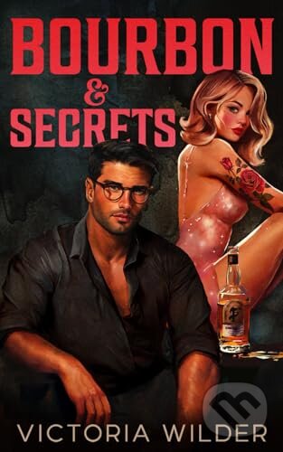Kniha: Bourbon & Secrets (Victoria Wilder). Victoria Wilder LLC, 2024 Kniha: Bourbon & Secrets (Victoria Wilder). Victoria Wilder LLC, 2024