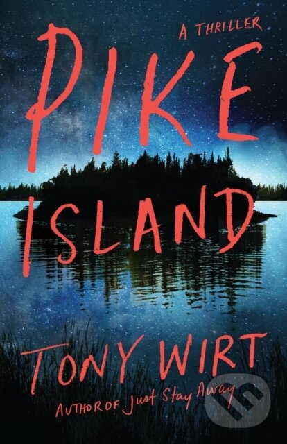 Kniha: Pike Island (Tony Wirt). Thomas & Mercer, 2024 Kniha: Pike Island (Tony Wirt). Thomas & Mercer, 2024