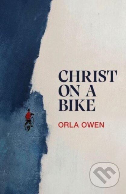 Kniha: Christ on a Bike (Orla Owen). Bluemoose Books, 2024 Kniha: Christ on a Bike (Orla Owen). Bluemoose Books, 2024