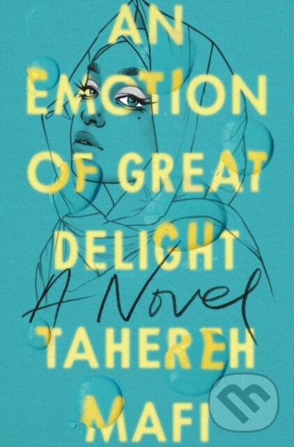 Kniha: An Emotion of Great Delight (Tahereh Mafi). Storytide, 2021 Kniha: An Emotion of Great Delight (Tahereh Mafi). Storytide, 2021