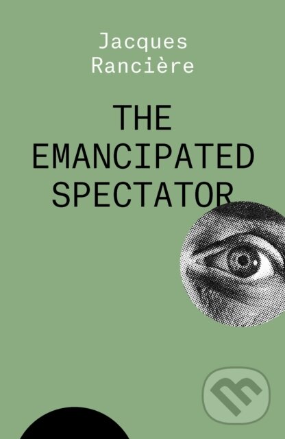 Kniha: The Emancipated Spectator (Jacques Ranciere). Verso, 2021 Kniha: The Emancipated Spectator (Jacques Ranciere). Verso, 2021