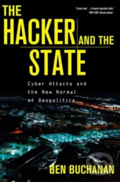 Kniha: The Hacker and the State (Ben Buchanan). Harvard University Press, 2022 Kniha: The Hacker and the State (Ben Buchanan). Harvard University Press, 2022