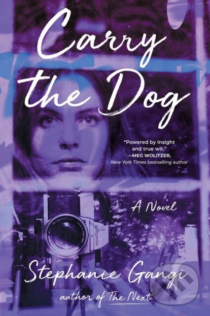 Kniha: Carry the Dog (Stephanie Gangi). Algonquin Books, 2022 Kniha: Carry the Dog (Stephanie Gangi). Algonquin Books, 2022