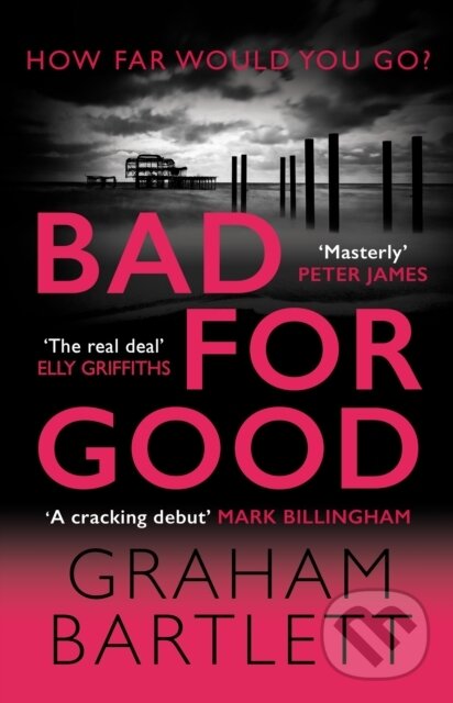 Kniha: Bad for Good (Graham Bartlett). Allison & Busby, 2022 Kniha: Bad for Good (Graham Bartlett). Allison & Busby, 2022