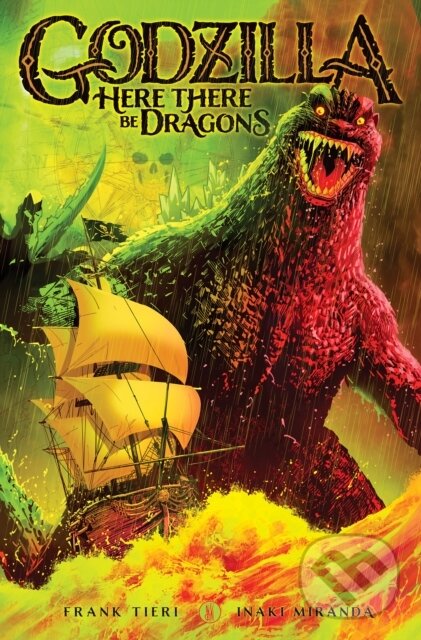 Kniha: Godzilla: Here There Be Dragons (Frank Tieri a Inaki Miranda). Idea & Design Works, 2024 Kniha: Godzilla: Here There Be Dragons (Frank Tieri a Inaki Miranda). Idea & Design Works, 2024