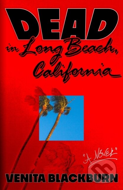 Kniha: Dead in Long Beach, California (Venita Blackburn). MCD, 2024 Kniha: Dead in Long Beach, California (Venita Blackburn). MCD, 2024