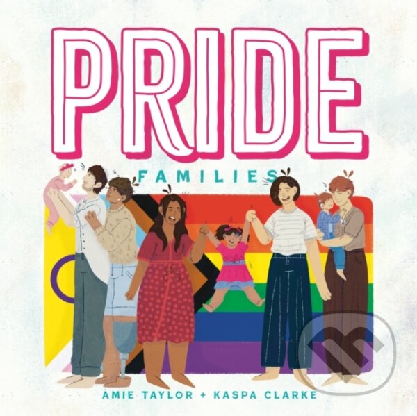 Kniha: Pride Families (Amie Taylor). Jessica Kingsley, 2024 Kniha: Pride Families (Amie Taylor). Jessica Kingsley, 2024
