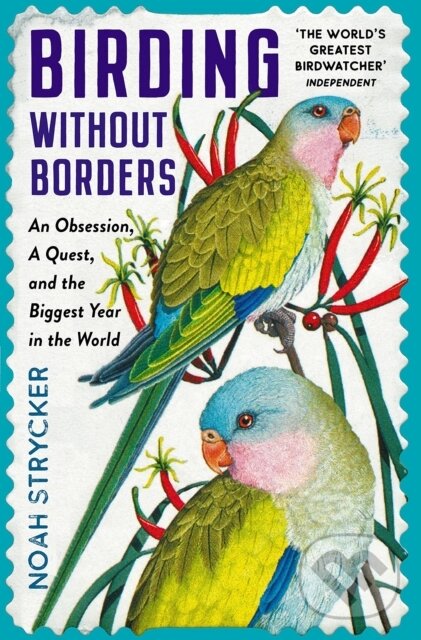 Kniha: Birding Without Borders (Noah Strycker). Souvenir Press, 2021 Kniha: Birding Without Borders (Noah Strycker). Souvenir Press, 2021