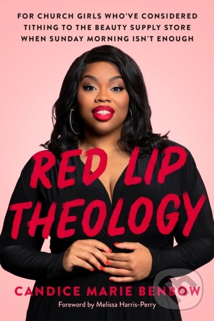 Kniha: Red Lip Theology (Candice Marie Benbow). Convergent Books, 2022 Kniha: Red Lip Theology (Candice Marie Benbow). Convergent Books, 2022