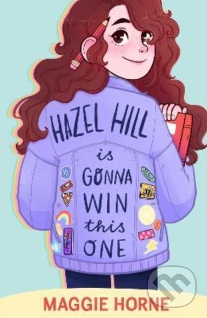 Kniha: Hazel Hill is Gonna Win This One (Maggie Horne). Firefly Books, 2022 Kniha: Hazel Hill is Gonna Win This One (Maggie Horne). Firefly Books, 2022