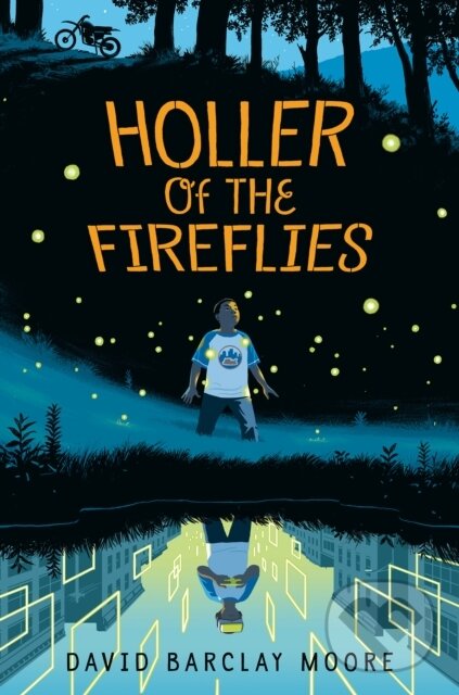Kniha: Holler of the Fireflies (David Barclay Moore). Alfred A. Knopf, 2022 Kniha: Holler of the Fireflies (David Barclay Moore). Alfred A. Knopf, 2022