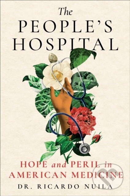 Kniha: The People's Hospital (Ricardo Nuila). Scribner, 2023 Kniha: The People's Hospital (Ricardo Nuila). Scribner, 2023