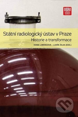 Kniha: Státní radiologický ústav v Praze (Ivana Lorencová a Luděk Žilka). Národní technické muzeum, 2022 Kniha: Státní radiologický ústav v Praze (Ivana Lorencová a Luděk Žilka). Národní technické muzeum, 2022