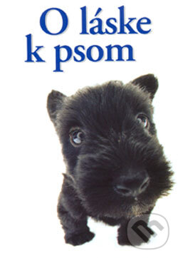 Kniha: O láske k psom (Slovart). Slovart, 2006 Kniha: O láske k psom (Slovart). Slovart, 2006