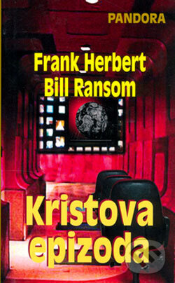 Kniha: Kristova epizoda (Bill Ransom a Frank Herbert). Baronet, 2006 Kniha: Kristova epizoda (Bill Ransom a Frank Herbert). Baronet, 2006