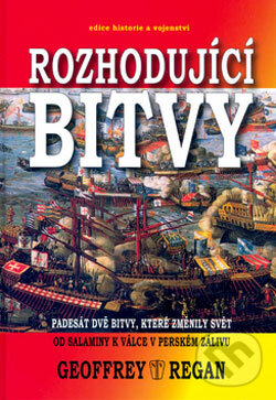Kniha: Rozhodující bitvy (Geoffrey Regan). Naše vojsko CZ, 2006 Kniha: Rozhodující bitvy (Geoffrey Regan). Naše vojsko CZ, 2006