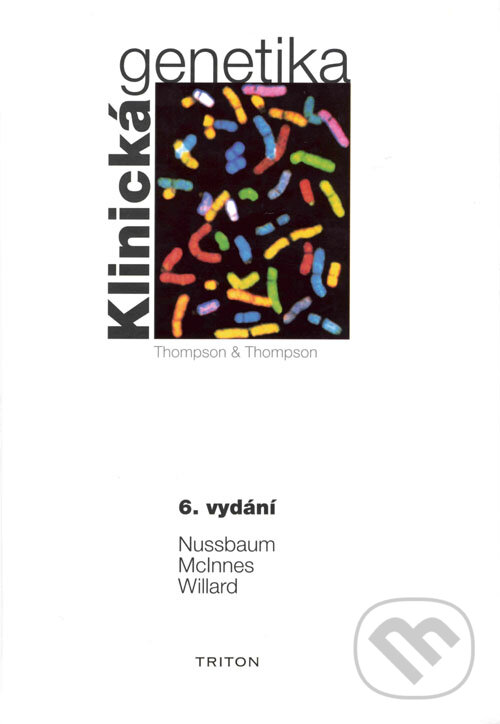 Kniha: Klinická genetika (6. vydání) (H. F. Willard, R. R. McInnes a Robert L. Nussbaum). Triton, 2004 Kniha: Klinická genetika (6. vydání) (H. F. Willard, R. R. McInnes a Robert L. Nussbaum). Triton, 2004