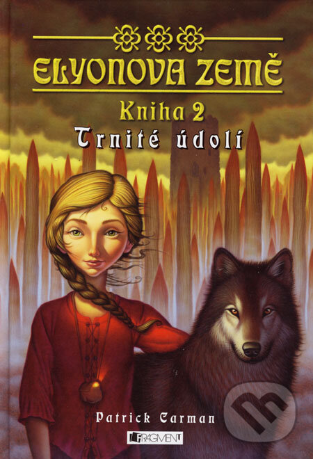 Kniha: Elyonova země - Kniha 2 - Trnité údolí (Patrick Carman). Nakladatelství Fragment, 2006 Kniha: Elyonova země - Kniha 2 - Trnité údolí (Patrick Carman). Nakladatelství Fragment, 2006