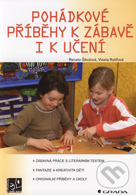 Kniha: Pohádkové příběhy k zábavě i k učení (Renata Šikulová a Vlasta Rytířová). Grada, 2006 Kniha: Pohádkové příběhy k zábavě i k učení (Renata Šikulová a Vlasta Rytířová). Grada, 2006