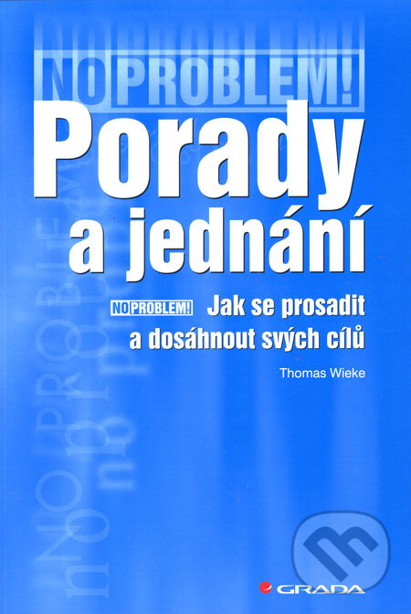 Kniha: Porady a jednání (Thomas Wieke). Grada, 2006 Kniha: Porady a jednání (Thomas Wieke). Grada, 2006