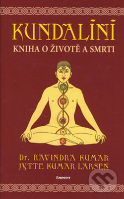Kniha: Kundalíní (Jytte Kumar Larsen a Ravindra Kumar). Eminent, 2006 Kniha: Kundalíní (Jytte Kumar Larsen a Ravindra Kumar). Eminent, 2006