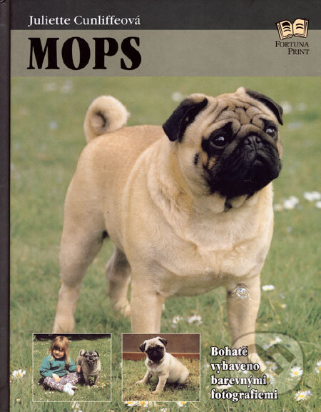 Kniha: Mops (Juliette Cunliffeová). Fortuna Print, 2006 Kniha: Mops (Juliette Cunliffeová). Fortuna Print, 2006