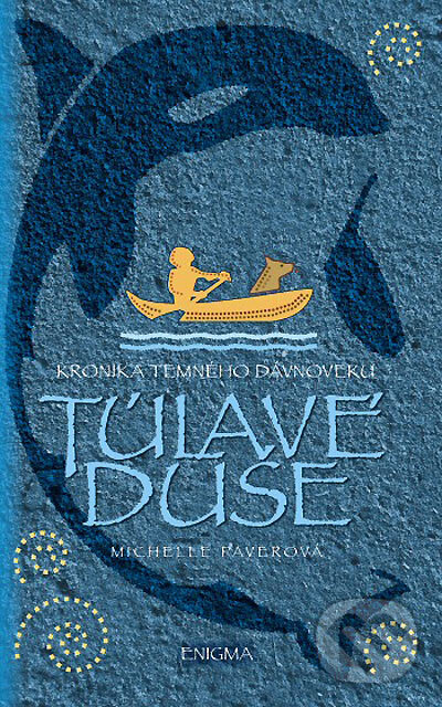 Kniha: Kronika temného dávnoveku II. - Túlavé duše (Michelle Paver). Enigma, 2006 Kniha: Kronika temného dávnoveku II. - Túlavé duše (Michelle Paver). Enigma, 2006