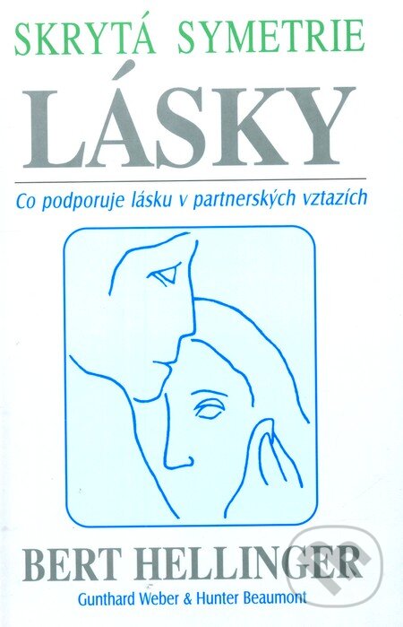 Kniha: Skrytá symetrie lásky (Bert Hellinger). Pragma, 2006 Kniha: Skrytá symetrie lásky (Bert Hellinger). Pragma, 2006