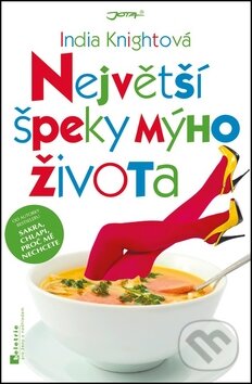 Kniha: Největší špeky mýho života (India Knightová). Jota, 2006 Kniha: Největší špeky mýho života (India Knightová). Jota, 2006