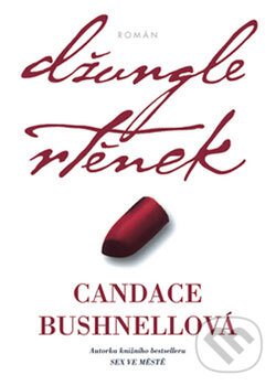 Kniha: Džungle rtěnek (Candace Bushnell). BB/art, 2006 Kniha: Džungle rtěnek (Candace Bushnell). BB/art, 2006