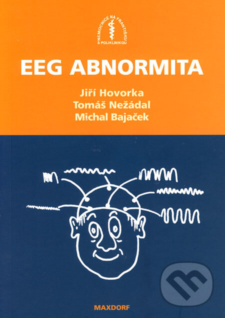 Kniha: EEG abnormita (Jiří Hovorka, Tomáš Nežádal a Michal Bajaček). Maxdorf, 2006 Kniha: EEG abnormita (Jiří Hovorka, Tomáš Nežádal a Michal Bajaček). Maxdorf, 2006