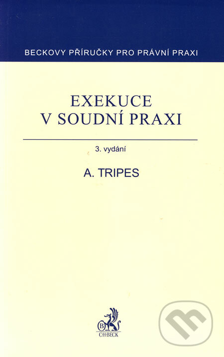 Exekuce v soudní praxi - Antonín Tripes, C. H. Beck, 2006