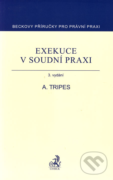 Kniha: Exekuce v soudní praxi (Antonín Tripes). C. H. Beck, 2006 Kniha: Exekuce v soudní praxi (Antonín Tripes). C. H. Beck, 2006