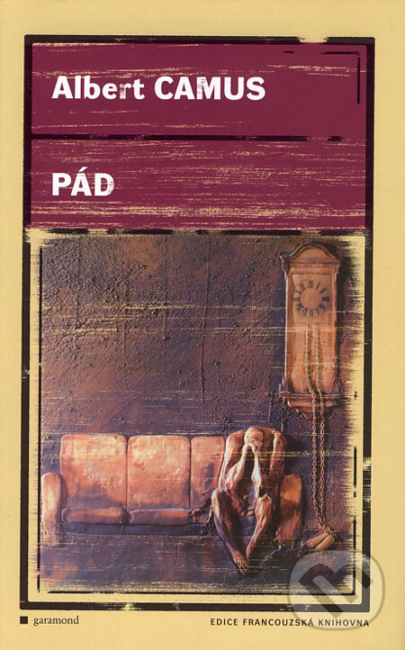 Kniha: Pád (Albert Camus). Garamond, 2006 Kniha: Pád (Albert Camus). Garamond, 2006