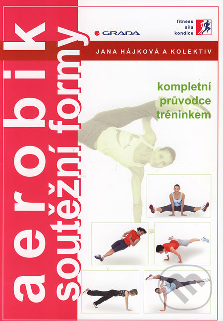 Kniha: Aerobik – soutěžní formy (Jana Hájková a kolektív). Grada, 2006 Kniha: Aerobik – soutěžní formy (Jana Hájková a kolektív). Grada, 2006