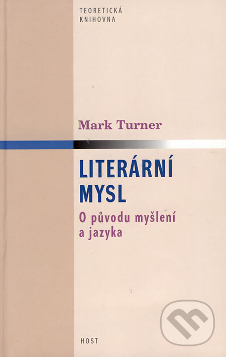 Kniha: Literární mysl (Mark Turner). Host, 2005 Kniha: Literární mysl (Mark Turner). Host, 2005