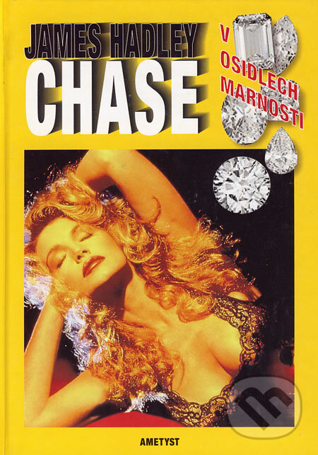 Kniha: V osidlech marnosti (James Hadley Chase). Ametyst, 2003 Kniha: V osidlech marnosti (James Hadley Chase). Ametyst, 2003