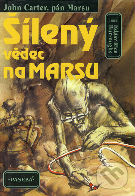 Kniha: Šílený vědec na Marsu (Edgar Rice Burroughs). Paseka, 1998 Kniha: Šílený vědec na Marsu (Edgar Rice Burroughs). Paseka, 1998