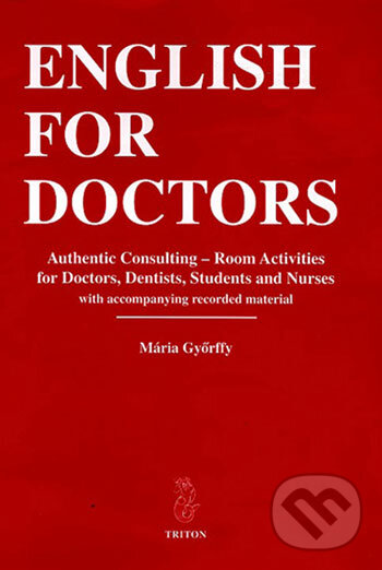 Kniha: English for Doctors (Mária Györffy). Triton, 2001 Kniha: English for Doctors (Mária Györffy). Triton, 2001