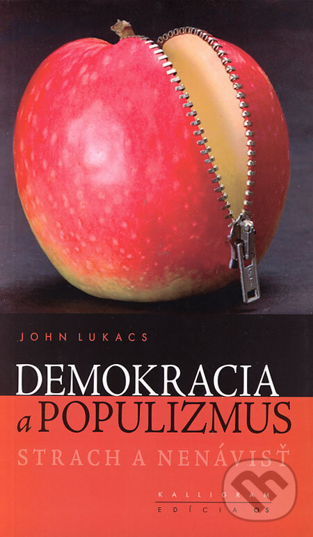 Kniha: Demokracia a populizmus (John Lukacs). Kalligram, 2006 Kniha: Demokracia a populizmus (John Lukacs). Kalligram, 2006