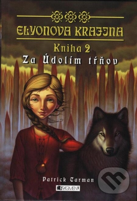 Kniha: Elyonova krajina - Kniha 2 - Za Údolím tŕňov (Patrick Carman). Fragment, 2006 Kniha: Elyonova krajina - Kniha 2 - Za Údolím tŕňov (Patrick Carman). Fragment, 2006