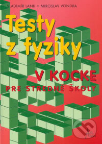 Kniha: Testy z fyziky v kocke (Miroslav Vondra a Vladimír Lank). Art Area, 2006 Kniha: Testy z fyziky v kocke (Miroslav Vondra a Vladimír Lank). Art Area, 2006