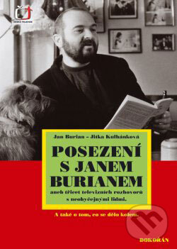 Kniha: Posezení s Janem Burianem (Jan Burian a Jitka Kulhánková). Dokořán, 2006 Kniha: Posezení s Janem Burianem (Jan Burian a Jitka Kulhánková). Dokořán, 2006