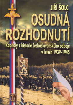 Kniha: Osudná rozhodnutí (Jiří Šolc). Naše vojsko CZ, 2006 Kniha: Osudná rozhodnutí (Jiří Šolc). Naše vojsko CZ, 2006