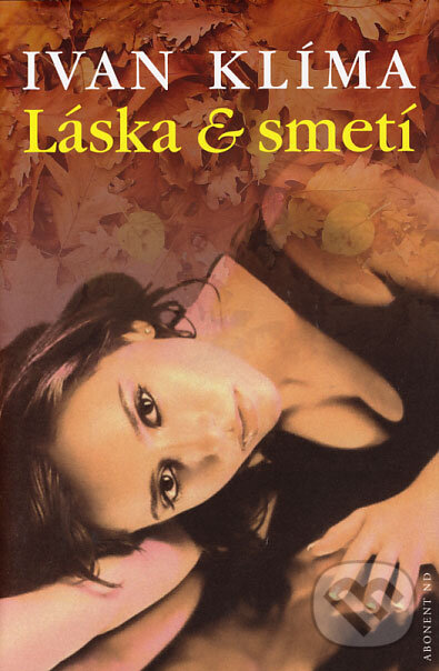 Kniha: Láska & smetí (Ivan Klíma). Abonent ND, 2006 Kniha: Láska & smetí (Ivan Klíma). Abonent ND, 2006