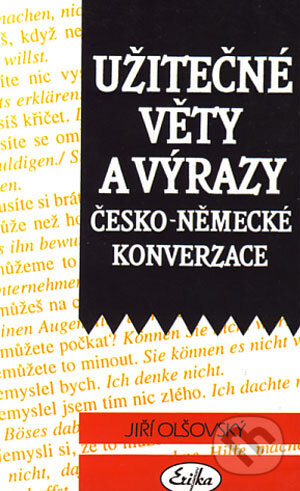 Kniha: Užitečné věty a výrazy česko-německé konverzace (Jiří Olšovský). Nakladatelství Erika, 1996 Kniha: Užitečné věty a výrazy česko-německé konverzace (Jiří Olšovský). Nakladatelství Erika, 1996