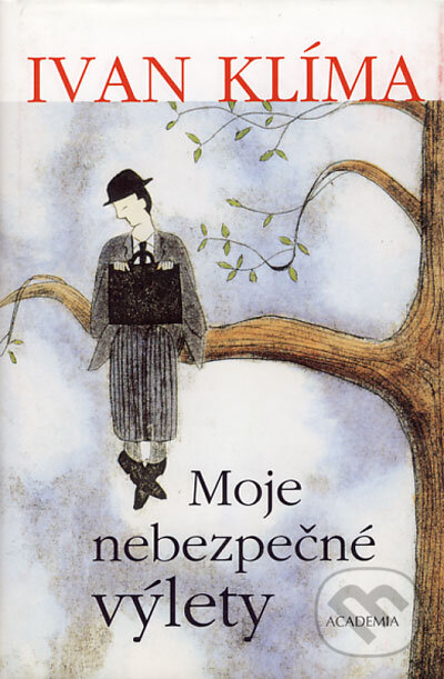 Kniha: Moje nebezpečné výlety (Ivan Klíma). Academia, 2004 Kniha: Moje nebezpečné výlety (Ivan Klíma). Academia, 2004